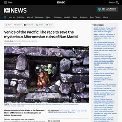 Venice of the Pacific: The race to save the mysterious Micronesian ruins of Nan Madol