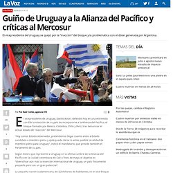 Guiño de Uruguay a la Alianza del Pacífico y críticas al Mercosur