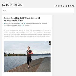 Fitness Secrets of Professional Athlete ~ Joe Pacifico Florida