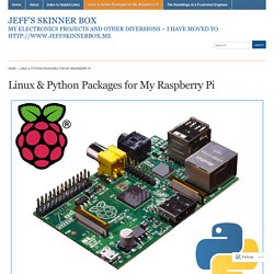 Linux & Python Packages for My Raspberry Pi « Jeff's Skinner Box