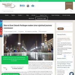 Here is how Umrah Packages makes your spiritual journey convenient -