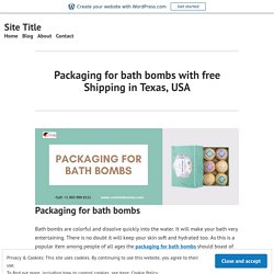 Packaging for bath bombs with free Shipping in Texas, USA – Site Title