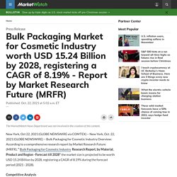 Bulk Packaging Market for Cosmetic Industry worth USD 15.24 Billion by 2028, registering a CAGR of 8.19% - Report by Market Research Future (MRFR)