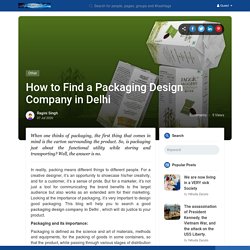 How to Find a Packaging Design Company in Delhi