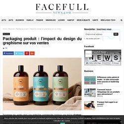 Packaging produit : l’impact du design du graphisme sur vos ventes - Facefull News