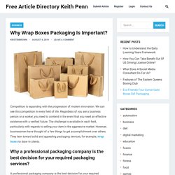 Why Wrap Boxes Packaging Is Important? – Free Article Directory Keith Penn