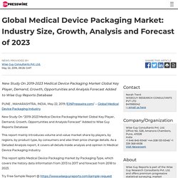 Global Medical Device Packaging Market: Industry Size, Growth, Analysis and Forecast of 2023