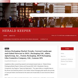 Packaging Ltd., Albéa, AptarGroup, Inc., Fusion Packaging, HCP Packaging, Libo Cosmetics Company, Ltd., Lumson SPA – Herald Keeper