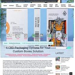 4 CBD Packaging Options for Your Custom Boxes Solution ~ custom boxes wholesale