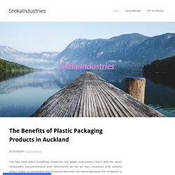 The Benefits of Plastic Packaging Products in Auckland - SrekaIndustries