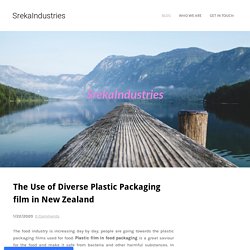 The Use of Diverse Plastic Packaging film in New Zealand - SrekaIndustries