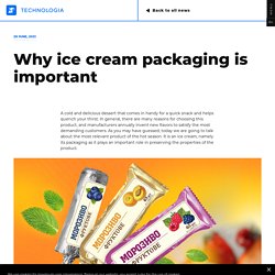 Why ice cream packaging is important - TECHNOLOGIA JSC
