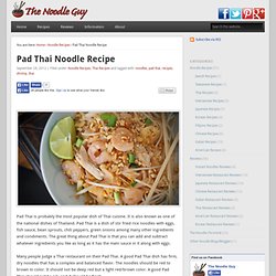 Pad Thai Noodle Recipe-The Noodle Guy
