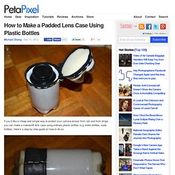 How to Make a Padded Lens Case Using Plastic Bottles