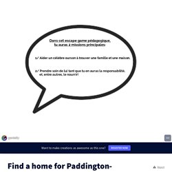 Find a home for Paddington- ESCAPE GAME by estelle.verkynderen on Genially