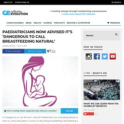 Paediatricians Now Advised It’s ‘Dangerous To Call Breastfeeding Natural’