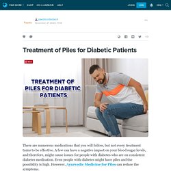 Treatment of Piles for Diabetic Patients: paediconbiotech — LiveJournal