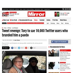 Lord McAlpine to sue 10,000 Twitter users for untrue paedophile accusations