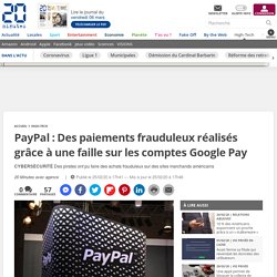 PayPal : Des paiements frauduleux réalisés grâce à une faille sur les comptes Google Pay
