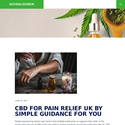 CBD For Pain Relief UK By Simple Guidance For You