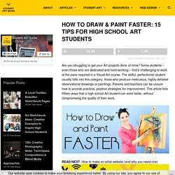 How to draw & paint faster: 15 tips for high school Art students
