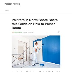 Painters in North Shore Share this Guide on How to Paint a Room