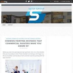 Common Painting Mistakes That Commercial Painters Make You Aware of