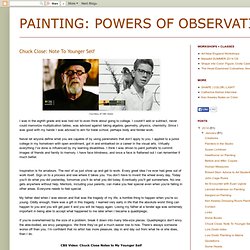 PAINTING: POWERS OF OBSERVATION: Chuck Close: Note To Younger Self