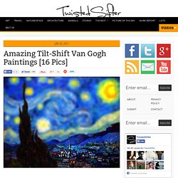 Amazing Tilt-Shift Van Gogh Paintings [16 Pics]