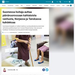 Suomessa hoitaja auttaa päivävuorossaan kahtatoista vanhusta, Norjassa ja Tanskassa kahdeksaa