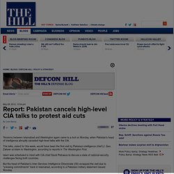 Report: Pakistan cancels high-level CIA talks to protest aid cuts - The Hill's DEFCON Hill