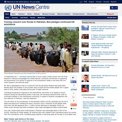Voicing concern over floods in Pakistan, Ban pledges continued UN assistance