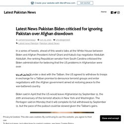 Latest News Pakistan Biden criticised for ignoring Pakistan over Afghan drawdown – Latest Pakistan News
