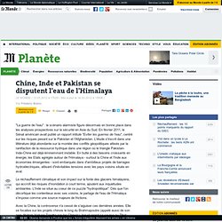 Chine, Inde et Pakistan se disputent l'eau de l'Himalaya