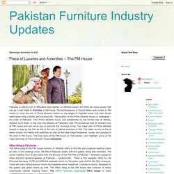 Pakistan Furniture Industry Updates: Place of Luxuries and Amenities – The PM House