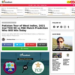 Pakistan Tour of West Indies, 2021 2nd T20I WI vs PAK Match Prediction Who Will Win Today