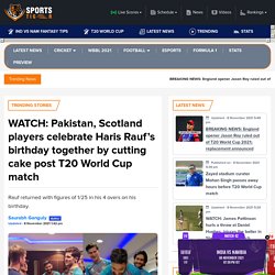 WATCH: Pakistan, Scotland players celebrate Haris Rauf's birthday together by cutting cake post T20 World Cup match