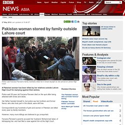 Pakistan woman stoned by family outside Lahore court