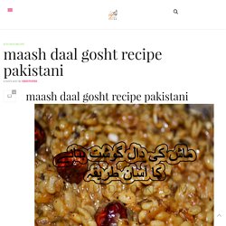 maash daal gosht recipe pakistani - Urdu Totke : Health and Beauty Tips and Kitchen Recipes