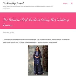 The Pakistani Style Guide to Opting This Wedding Season