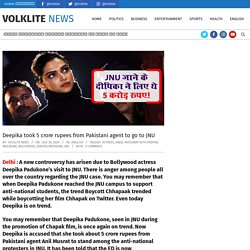 Deepika took 5 crore rupees from Pakistani agent to go to JNU - Volklite News