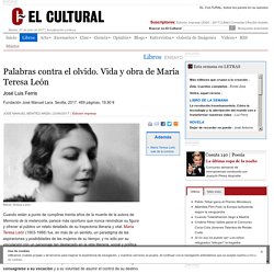 Palabras contra el olvido. Vida y obra de María Teresa León