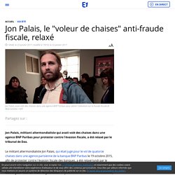 Jon Palais, le "voleur de chaises" anti-fraude fiscale, relaxé