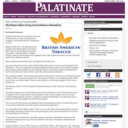 Palatinate: Durham takes £125,000 tobacco donation