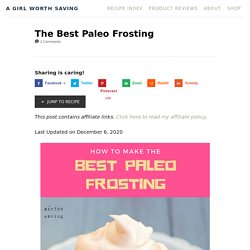 The Best Paleo Frosting - A Girl Worth Saving