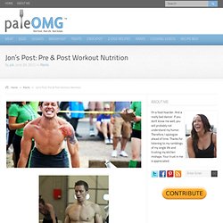 Jon’s Post: Pre & Post Workout Nutrition