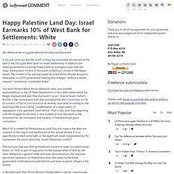 Happy Palestine Land Day: Israel Earmarks 10% of West Bank for Settlements: White