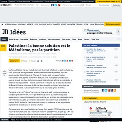 Palestine : la bonne solution est le fédéralisme, pas la partition
