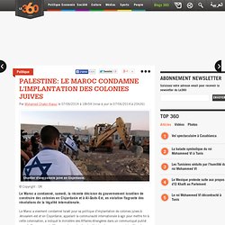 Palestine: Le Maroc condamne l'implantation des colonies juives