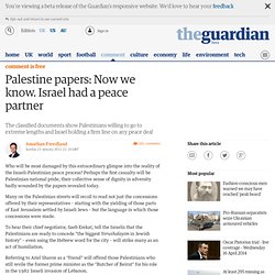 Palestine papers: Now we know. Israel had a peace partner